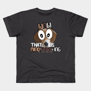 Wow That is Mind BEAGLE ing Kids T-Shirt